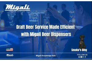 Draft Beer Service Made Efficient  with Migali Beer Dispensers