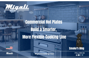 Migali Commercial Hot Plates.Build a Smarter, More Flexible Cooking Line