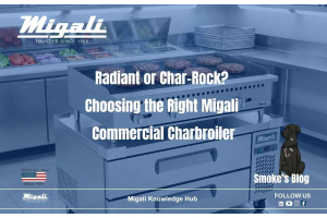 Radiant or Char-Rock? Choosing the Right Migali Commercial Charbroiler